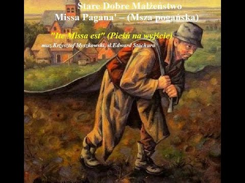 11 Stare Dobre Małżeństwo - Ite missa est (Pieśń na wyjście) (z tekstem)