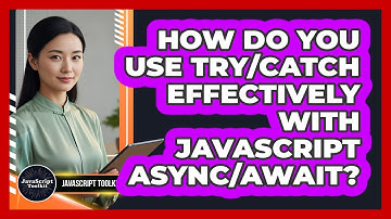 How Do You Use Try/catch Effectively With JavaScript Async/await? - JavaScript Toolkit