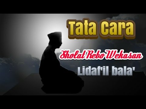 Tata Cara , niat sholat Rebo Wekasan ( lidaf&#39;il bala&#39;)