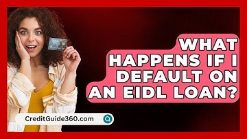 What Happens If I Default on an EIDL Loan? - CreditGuide360.com