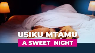 USIKU MTAMU | A SWEET NIGHT