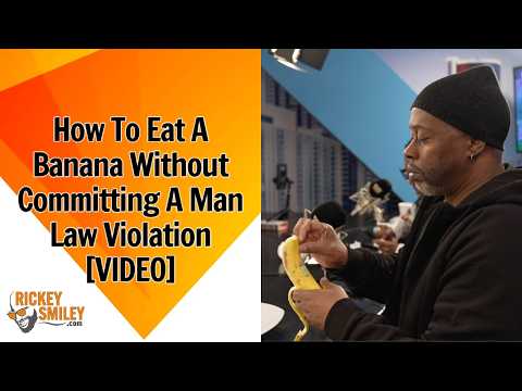 How To Eat A Banana Without Committing A Man Law Violation