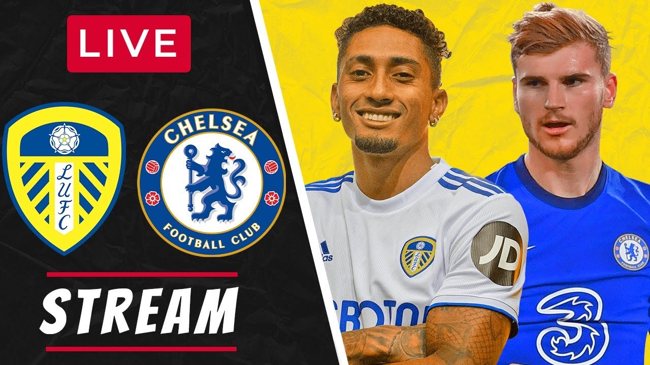 LEEDS vs CHELSEA - LIVE STREAMING - Premier League - Football