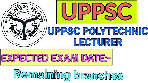 UPPSC POLYTECHNIC LECTURER EXPECTED EXAM DATE OF REMAINING BRANCHES & STRATEGY  @Railwaysengar