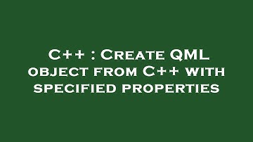 C++ : Create QML object from C++ with specified properties