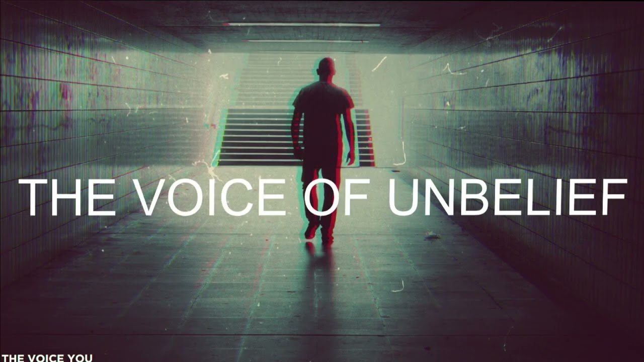 The Voice You Choose  (The Voice of Unbelief)