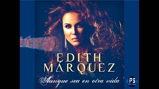 AUNQUE SEA EN OTRA VIDA - EDITH MARQUEZ - PISTA O KARAOKE