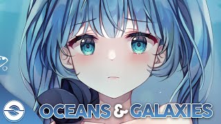 Nightcore - Oceans \u0026 Galaxies - (Lyrics)