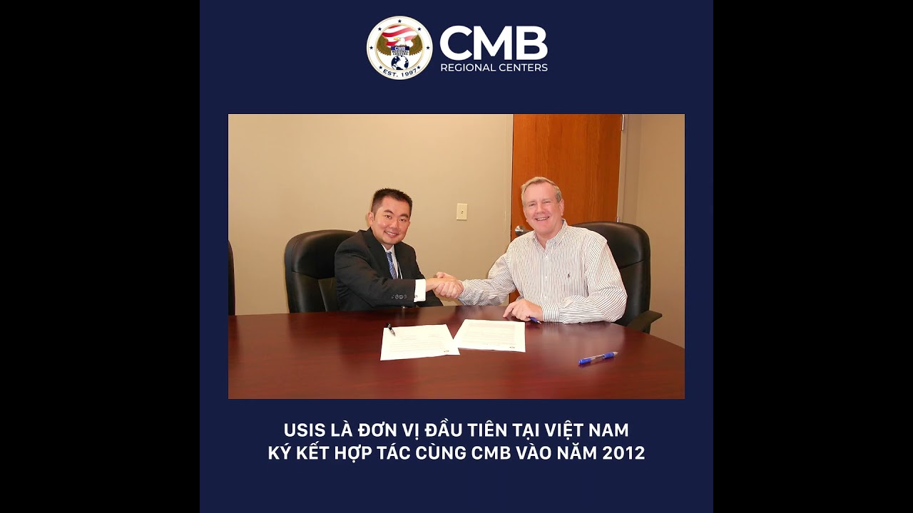 TRUNG TÂM VÙNG EB-5 CMB VÀ SỰ HỢP TÁC CÙNG USIS TẠI VIỆT NAM