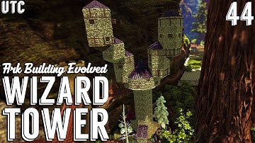 Wizard Tower :: Ark Building Evolved w/ UTC :: Ep. 44