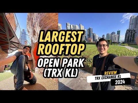 LARGEST ROOFTOP OPEN PARK IN THE WORLD? TRX EXCHANGE PARK WALKTHROUGH REVIEW