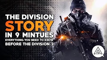 The Division Story in 9 Minutes