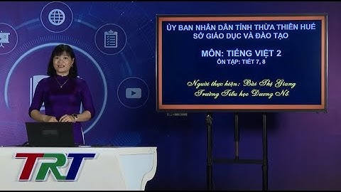 Tiếng Việt lớp 2 (Cánh diều)- Ôn tập giữa học kì II (Tiết 7, 8) - GV BÙI THỊ GIANG
