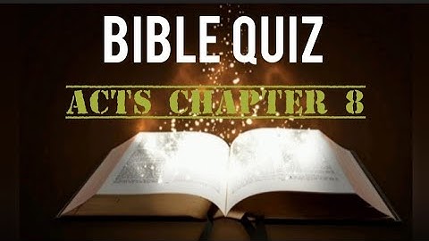 BIBLE QUIZ | ACTS CHAPTER 8