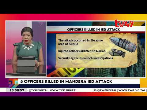 Five security officers killed in Arabia, Mandera IED bomb attack