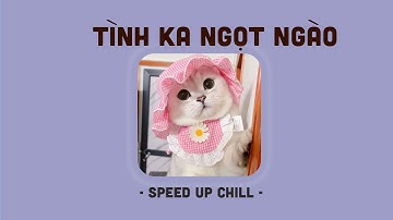 Tình Ka Ngọt Ngào Speed Up, Chẳng Cần Em Bận Tâm -Nhạc Speed Up HOT Tiktok-Nhạc Speed Hot Trend 2022