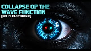 Collapse of the Wave Function (Deep Electronic / IDM / Sci-Fi Vibe)
