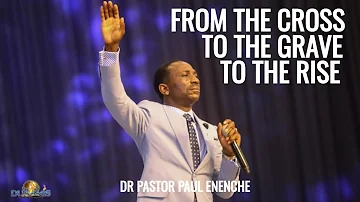 FROM THE CROSS TO THE GRAVE TO THE RISE | DR PASTOR PAUL ENENCHE EASTER SUNDAY 12.04.2020