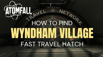 How to Find Rapid Fast Travel Network Hatch | Wyndham Village | Atomfall Tutorial 