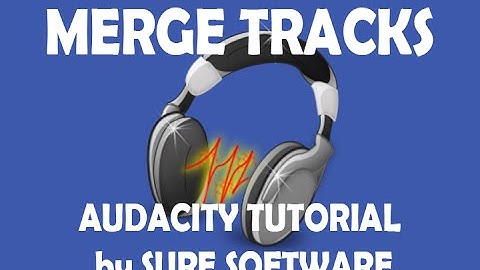 Merge Tracks - Audacity Tutorial by Sure Software