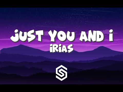 IRIAS - Just You And I (Official Lyrics)