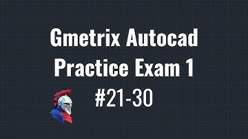 Gmetrix Practice Autocad Exam 1 - Questions 21-30
