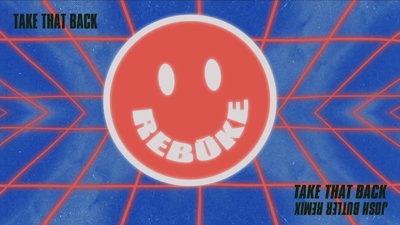 Rebuke - Take That Back (Josh Butler Remix) [Official Audio]