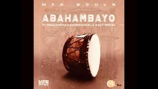 Abahambayo MFR Souls ft Mzukulu KaKhulu Khobzn Kiavalla DJ T Man SA