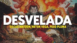 Oscar Maydon, Neton Vega, Peso Pluma – Desvelada (Letra)