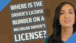 Where is the driver's license number on a Michigan driver's license?