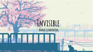 Anna Clendening- Invisible (Lyrics)