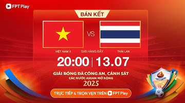 🔴Trực tiếp: Việt Nam 2 - Thái Lan | Giải bóng đá Công an - Cảnh sát các nước Asean mở rộng 2025
