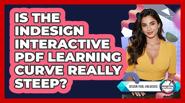 Is The InDesign Interactive PDF Learning Curve Really Steep? - Design Tool Unlocked