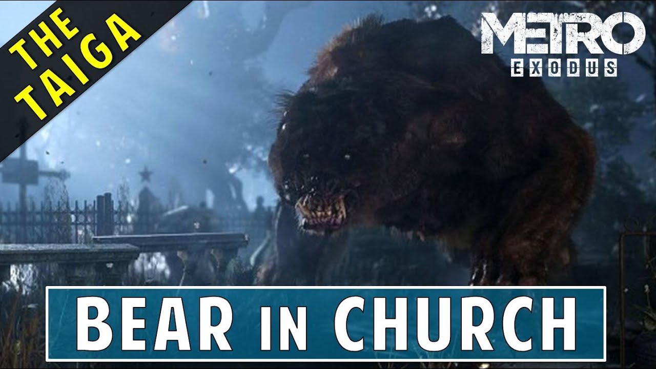 No need to Fight the Giant Bear (Master of the Forest) in the Church | The  Taiga | Metro Exodus - YouTube