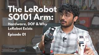 The LeRobot SO101 Arm: Hardware, DOF & Why LeRobot Exists | Ep. 01