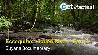 Essequibo: Hidden River  The Mysterious Source | Guyana Documentary, Part 3/3