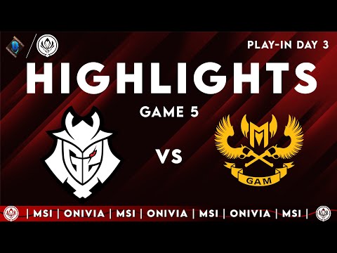 G2 vs GAM Highlights Game 5 | MSI 2025 — Play-Ins | G2 Esports vs GAM Esports by Onivia