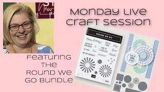 Monday Live Stampin Up! round We Go Bundle Stamping with DonnaG!