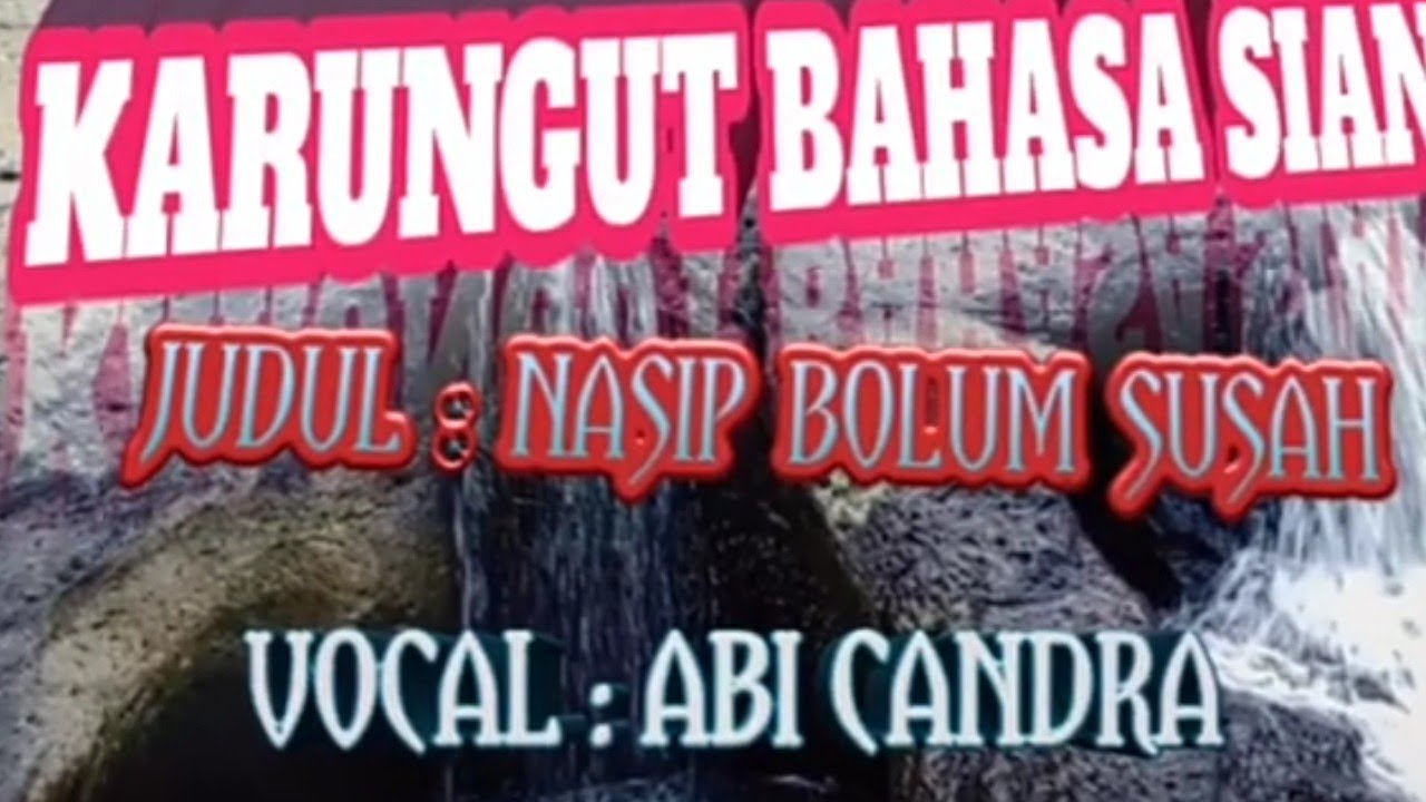 KARUNGUT BAHASA SIANG NASIP BOLUM SUSAH#ABICANDRA #DESA DIRUNG BAKUNG