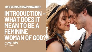Feminine Grace Series: What Does It Mean to Be a Feminine Woman of God? Ep. 1