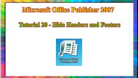 Microsoft Publisher 2007 - how to remove header and footer in publisher