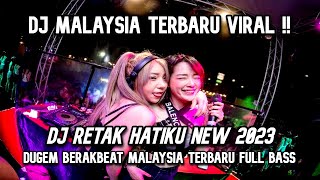 DJ MALAYSIA TERBARU VIRAL!! DJ ( RETAK HATIKU ) BREAKBEAT DUGEM MELODY FULL BASS 2023