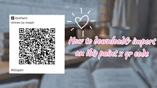 How to download & import an ibis paint x qr code|Sprinkletutorialzs|