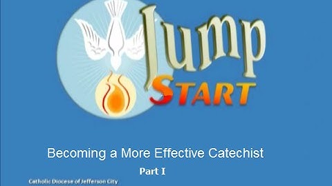 Jump Start III Catechist Training: "Becoming a More Effective Catechist" - Part 1 of 2