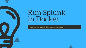 Docker : How to run Splunk in Docker container