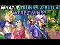 What if TRUNKS & BULLA Were TWINS?