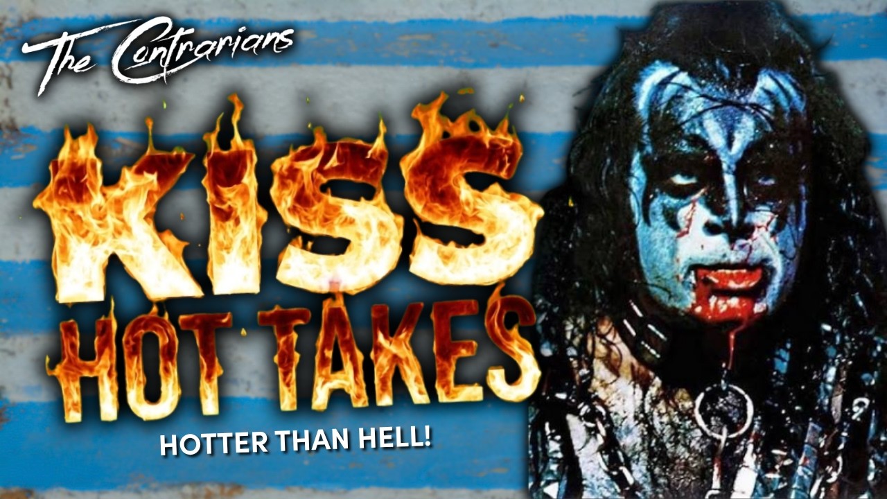The Contrarians | “Said no one ever.” Defending Outrageous Hot Takes on Kiss