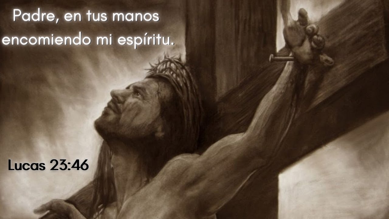 Lucas 23:46 Padre, en tus manos encomiendo mi espíritu. ¿Cuál espíritu