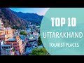 Top 10 best tourist places to visit in uttarakhand  india  english