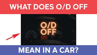 What Does O/D Off Mean In A Car? (OverDrive Light For Toyota Ford Nissan Honda Dodge Hyundai Chevy)